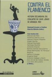 Imagen de cubierta: CONTRA EL FLAMENCO. HISTORIA DOCUMENTAL DEL CONCURSO DE CANTE JONDO DE GRANADA,