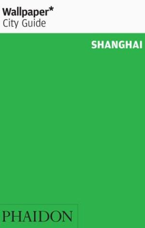 WALLPAPER CITY GUIDE SHANGHAI