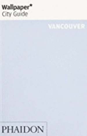 WALLPAPER CITY GUIDE VANCOUVER