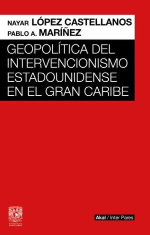 GEOPOLÍTICA DEL INTERVENCIONISMO ESTADOUNIDENSE EN EL GRAN CARIBE