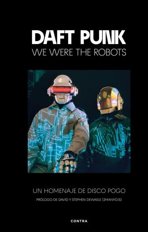 DAFT PUNK: WE WERE THE ROBOTS