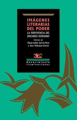 IMÁGENES LITERARIAS DEL PODER: LA PERVIVENCIA DEL DISCURSO FEMENINO