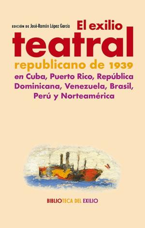 EL EXILIO TEATRAL REPUBLICANO DE 1939