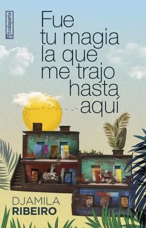 FUE TU MAGIA LA QUE ME TRAJO HASTA AQUI