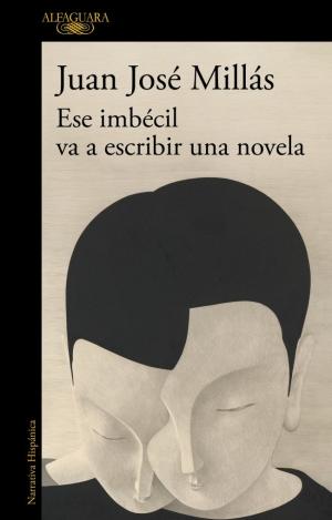 ESE IMBÉCIL VA A ESCRIBIR UNA NOVELA