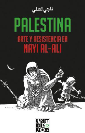 PALESTINA. ARTE Y RESISTENCIA EN NAYI AL-ALI