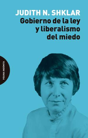 GOBIERNO DE LA LEY Y LIBERALISMO DEL MIEDO
