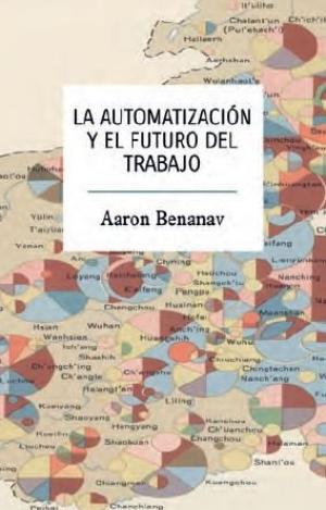 AUTOMATIZACION Y EL FUTURO DEL TRABAJO, LA