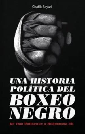 HISTORIA POLÍTICA DEL BOXEO NEGRO, LA