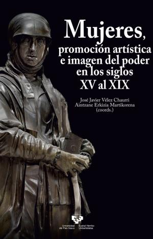 MUJERES, PROMOCIÓN ARTÍSTICA E IMAGEN DEL PODER EN LOS SIGLOS XV AL XIX