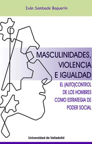 MASCULINIDADES, VIOLENCIA E IGUALDAD. EL AUTOCONTROL DE LOS HOMBRES COMO ESTRATE