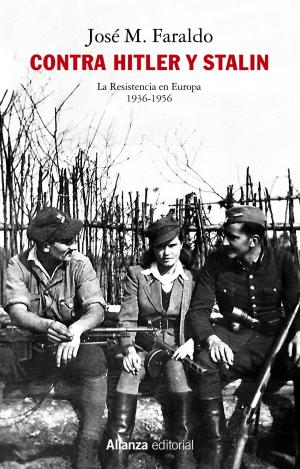 CONTRA HITLER Y STALIN. LA RESISTENCIA EN EUROPA (1936-1956)