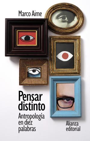 PENSAR DISTINTO: ANTROPOLOGÍA EN DIEZ PALABRAS