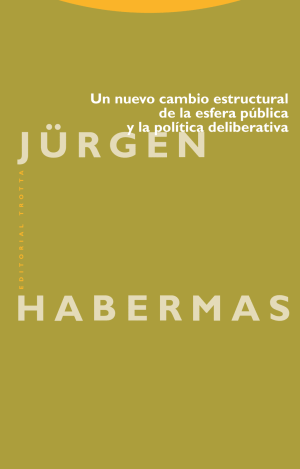 UN NUEVO CAMBIO ESTRUCTURAL DE LA ESFERA PÚBLICA Y LA POLÍTICA DELIBERATIVA