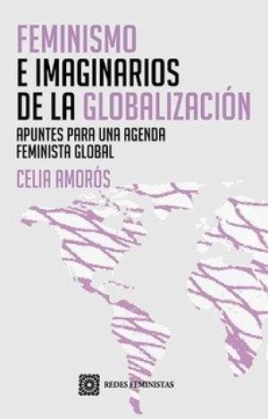 FEMINISMO E IMAGINARIOS DE LA GLOBALIZACION