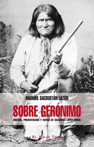SOBRE GERÓNIMO. EDICIÓN, PRESENTACIÓN Y NOTAS DE SALVADOR LÓPEZ ARNAL