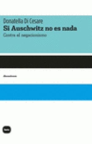 SI AUSCHWITZ NO ES NADA