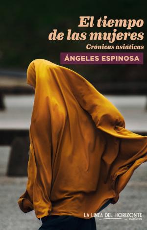EL TIEMPO DE LAS MUJERES : CRÓNICAS ASIÁTICAS