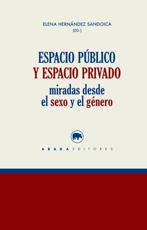 ESPACIO PÚBLICO Y ESPACIO PRIVADO : MIRADAS DESDE EL SEXO Y EL GÉNERO