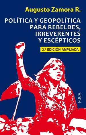 POLÍTICA Y GEOPOLÍTICA PARA REBELDES, IRREVERENTES Y ESCÉPTICOS