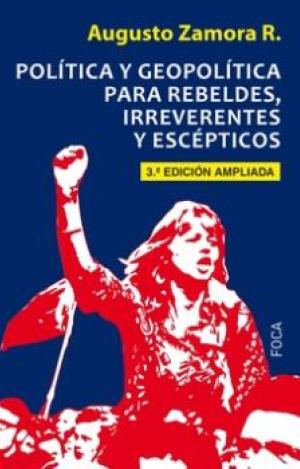 POLÍTICA Y GEOPOLÍTICA PARA REBELDES, IRREVERENTES Y ESCÉPTICOS