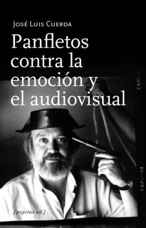 PANFLETOS CONTRA LA EMOCIÓN Y EL AUDIOVISUAL