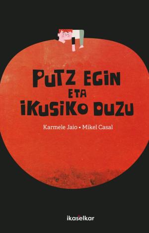 PUTZ EGIN ETA IKUSIKO DUZU