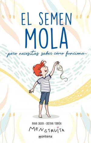 EL SEMEN MOLA (PERO NECESITAS SABER CÓMO FUNCIONA)