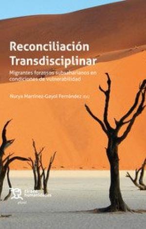 RECONCILICACION TRANSDISCIPLINAR. MIGRANTES FORZOSOS SUBSAHARIANOS EN CONDICIONE