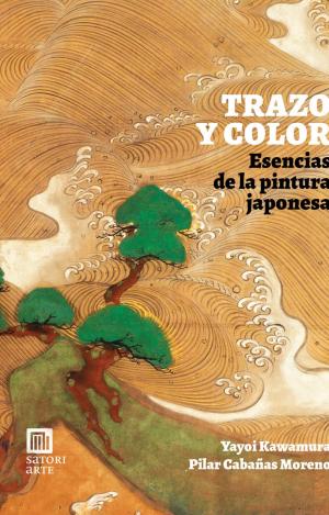 TRAZO Y COLOR. ESENCIAS DE LA PINTURA JAPONESA