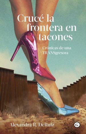 CRUCÉ LA FRONTERA EN TACONES