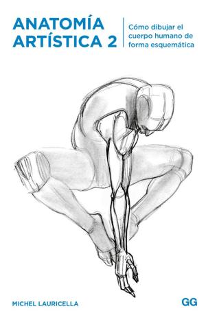 ANATOMÍA ARTÍSTICA 2 : CÓMO DIBUJAR EL CUERPO HUMANO DE FORMA ESQUEMÁTICA