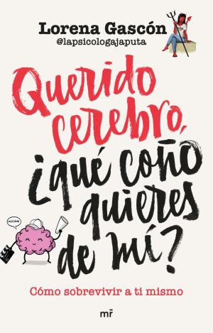 QUERIDO CEREBRO, ¿QUÉ COÑO QUIERES DE MÍ?