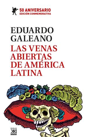 LAS VENAS ABIERTAS DE AMÉRICA LATINA