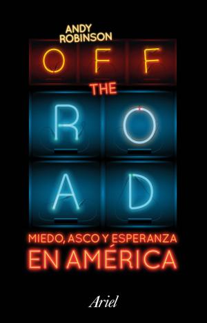 OFF THE ROAD. MIEDO, ASCO Y ESPERANZA EN AMÉRICA