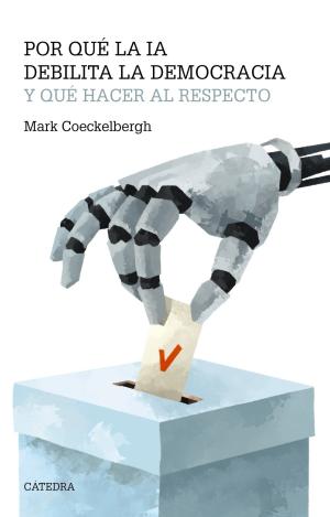 POR QUE LA IA DEBILITA LA DEMOCRACIA Y QUE HACER A