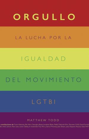 ORGULLO. LA LUCHA POR LA IGUALDAD DEL MOVIMIENTO LGTBI+
