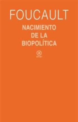 EL NACIMIENTO DE LA BIOPOLÍTICA