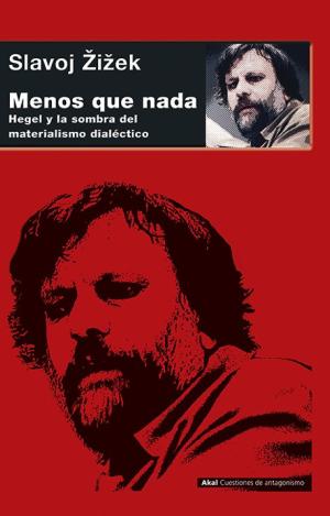 MENOS QUE NADA : HEGEL Y LA SOMBRA DEL MATERIALISMO DIALÉCTICO