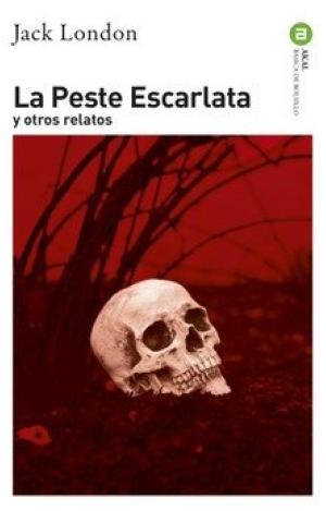 LA PESTE ESCARLATA Y OTROS RELATOS