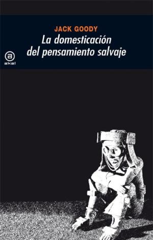 LAL DOMESTICACIÓN DEL PENSAMIENTO SALVAJE