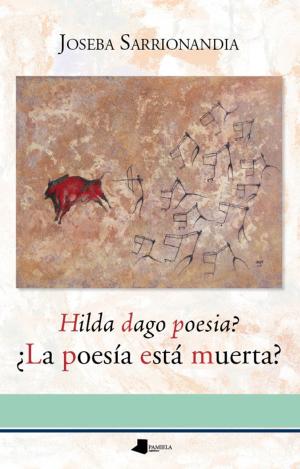¿LA POESÍA ESTÁ MUERTA? = HILDA DAGO POESIA?