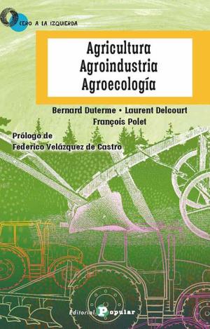 AGRICULTURA, AGROINDUSTRIA,  AGROECOLOGÍA
