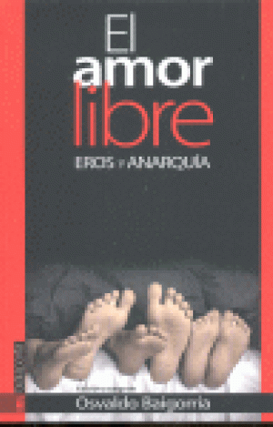 EL AMOR LIBRE : EROS Y ANARQUÍA