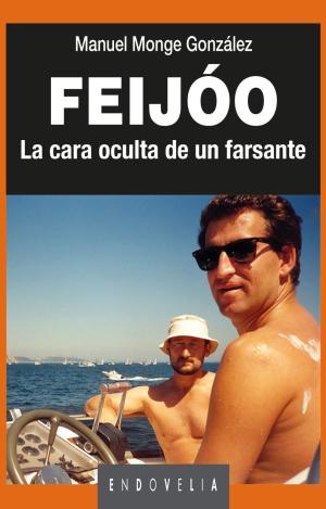 FEIJÓO. LA CARA OCULTA DE UN FARSANTE