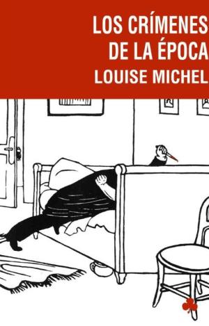 LOS CRÍMENES DE LA ÉPOCA LOUISE MICHEL