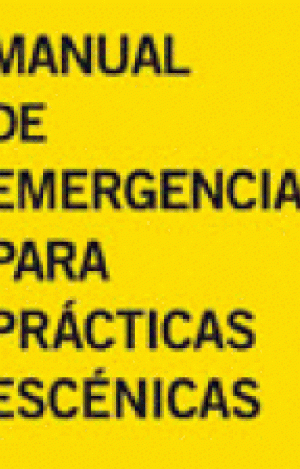 MANUAL DE EMERGENCIA PARA PRÁCTICAS ESCÉNICAS : COMUNIDAD Y ECONOMÍAS DE LA PRECARIEDAD