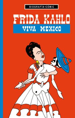 FRIDA KAHLO. VIVA MEXICO