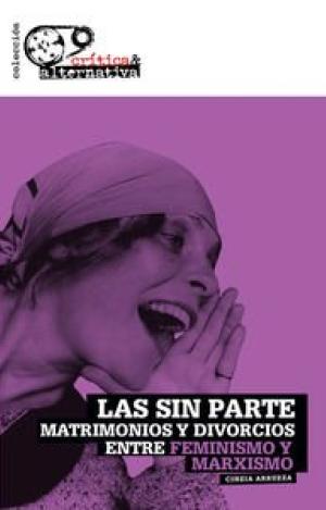 LAS SIN PARTE : MATRIMONIOS Y DIVORCIOS ENTRE FEMINISMO Y MARXISMO