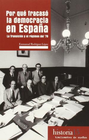POR QUÉ FRACASÓ LA DEMOCRACIA EN ESPAÑA : LA TRANSICIÓN Y EL RÉGIMEN DEL 78